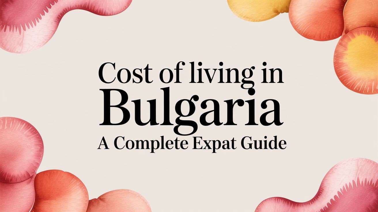 Cost of Living in Bulgaria A Complete Expat Guide