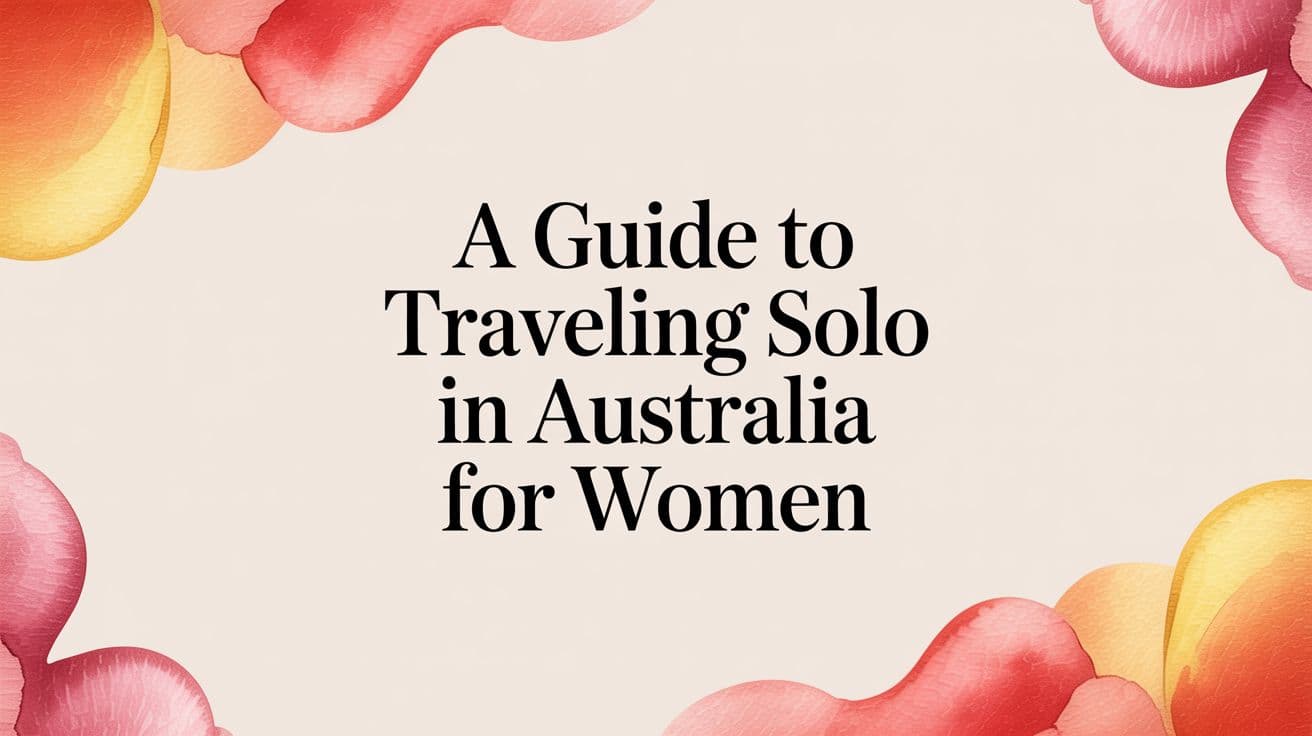 A Guide to Traveling Solo in Australia for Women