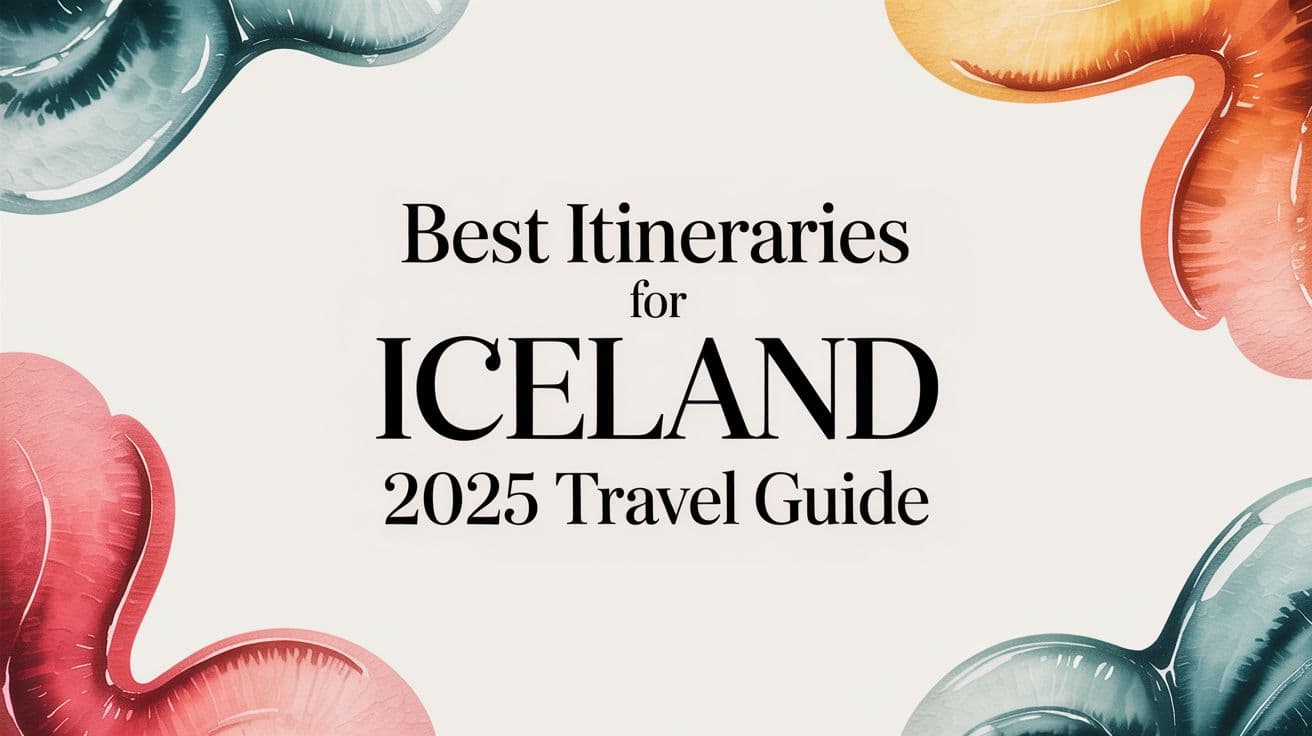 Best itineraries for iceland: 2025 Travel Guide